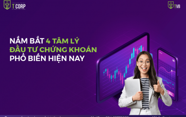 NẮM BẮT 4 TÂM LÝ ĐẦU TƯ CHỨNG KHOÁN PHỔ BIẾN HIỆN NAY